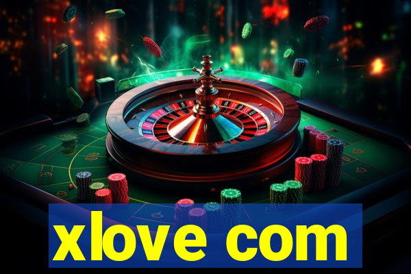 xlove com